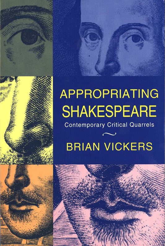Appropriating Shakespeare: Contemporary Critical Quarrels (Revised)