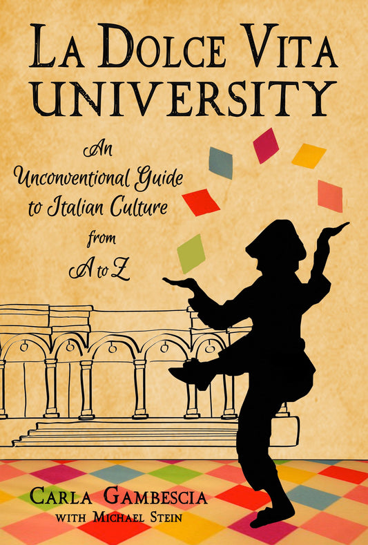 La Dolce Vita University: An Unconventional Guide to Italian Culture from A to Z book cover