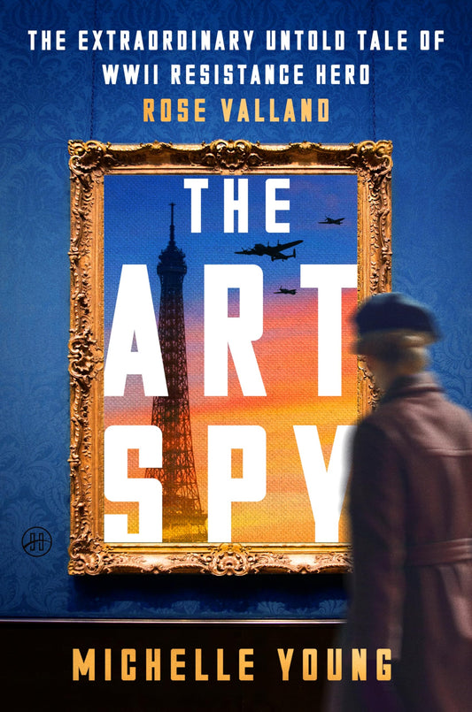 Art Spy: The Extraordinary Untold Tale of WWII Resistance Hero Rose Valland book cover