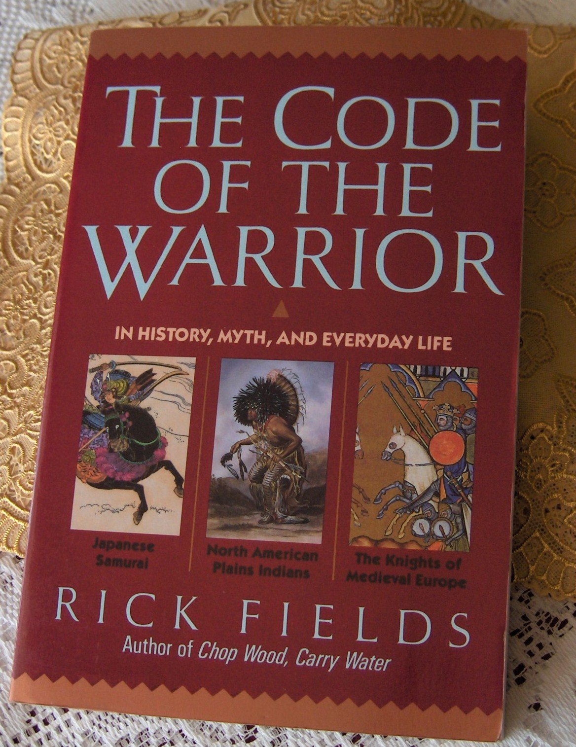 Code of the Warrior: In History, Myth, and Everyday Life book cover