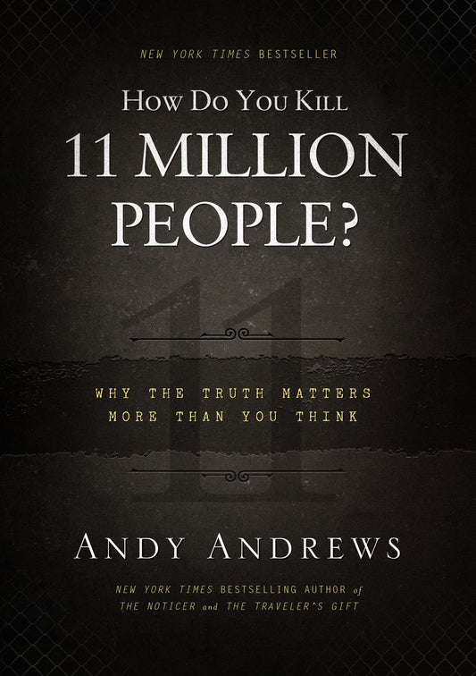 How Do You Kill 11 Million People?: Why the Truth Matters More Than You Think book cover