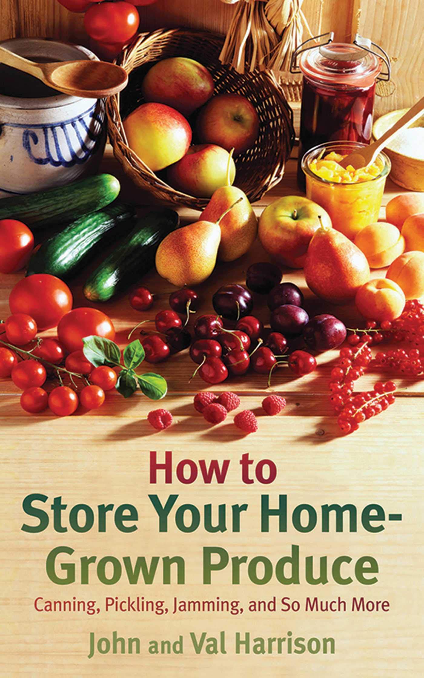 How to Store Your Home-Grown Produce: Canning, Pickling, Jamming, and So Much More