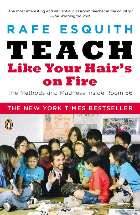 Teach Like Your Hair's on Fire: The Methods and Madness Inside Room 56