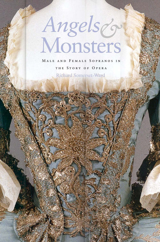 Angels and Monsters: Male and Female Sopranos in the Story of Opera, 1600-1900 book cover