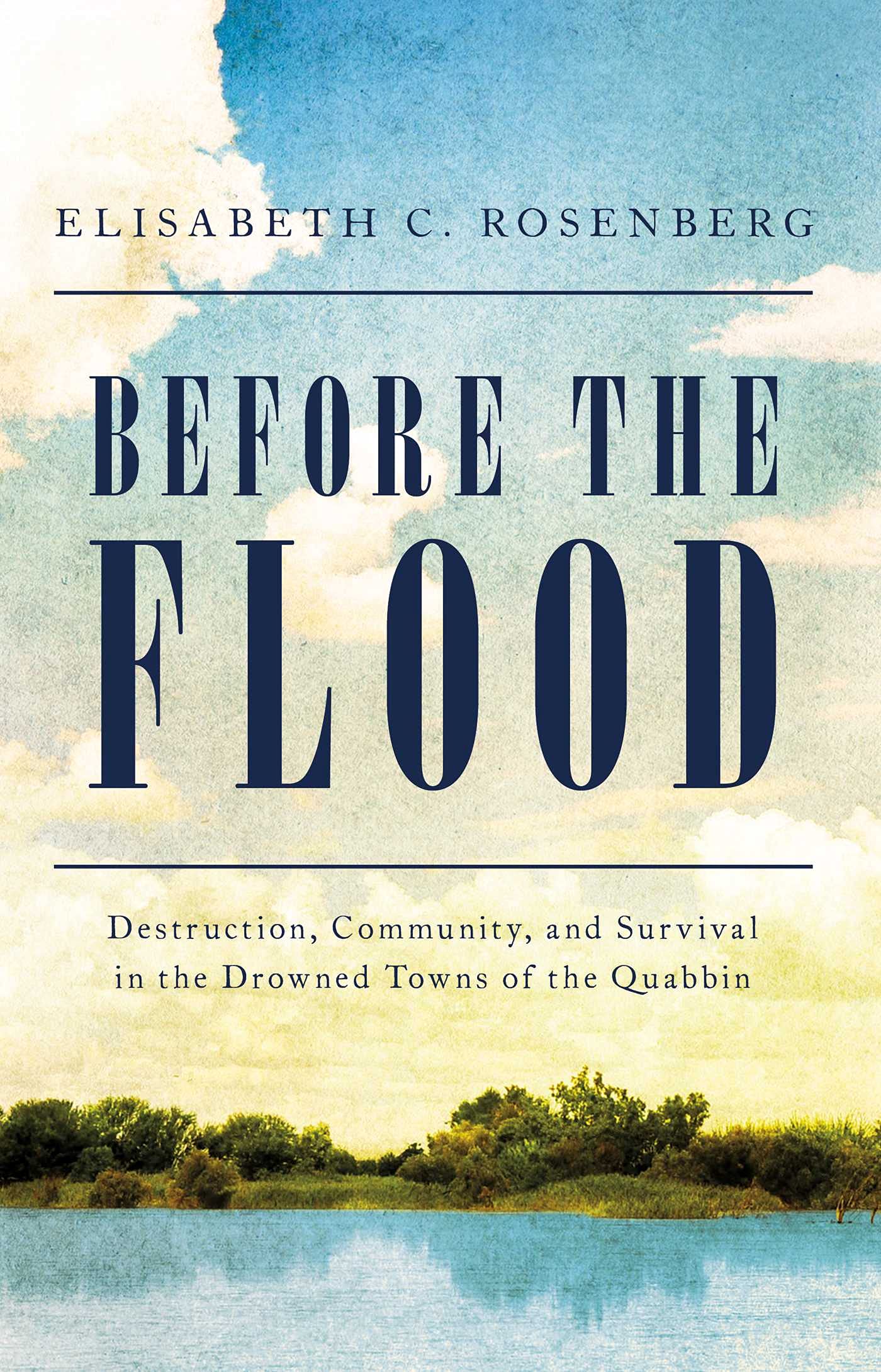 Before the Flood: Destruction, Community, and Survival in the Drowned Towns of the Quabbin book cover