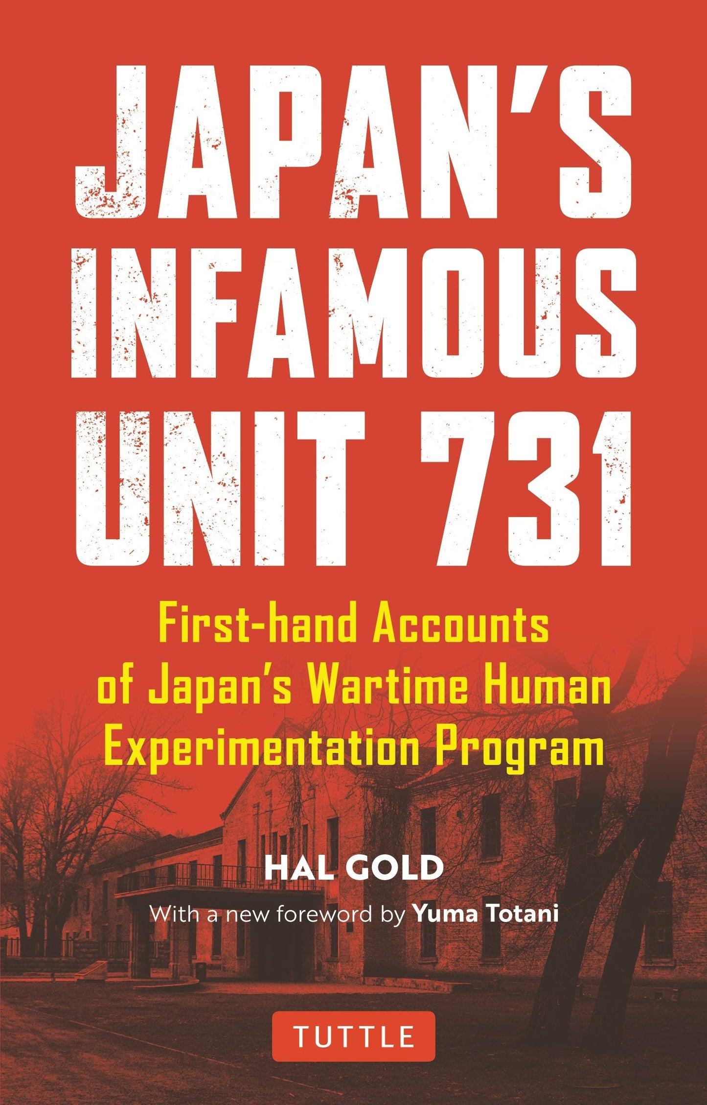 Japan's Infamous Unit 731: Firsthand Accounts of Japan's Wartime Human Experimentation Program book cover