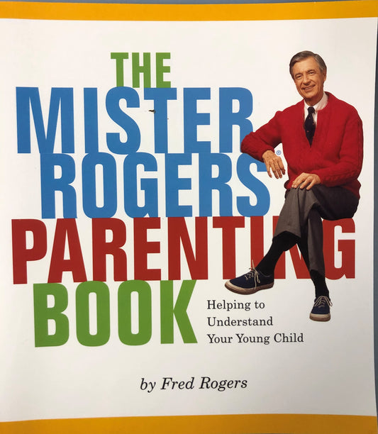 Mister Rogers' Parenting Book: Helping to Understand Your Young Child book cover
