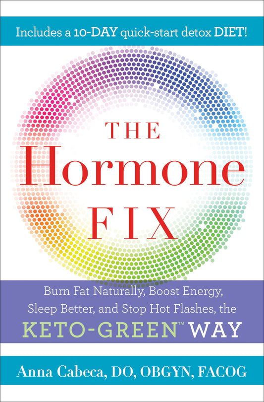 Hormone Fix: Burn Fat Naturally, Boost Energy, Sleep Better, and Stop Hot Flashes, the Keto-Green Way