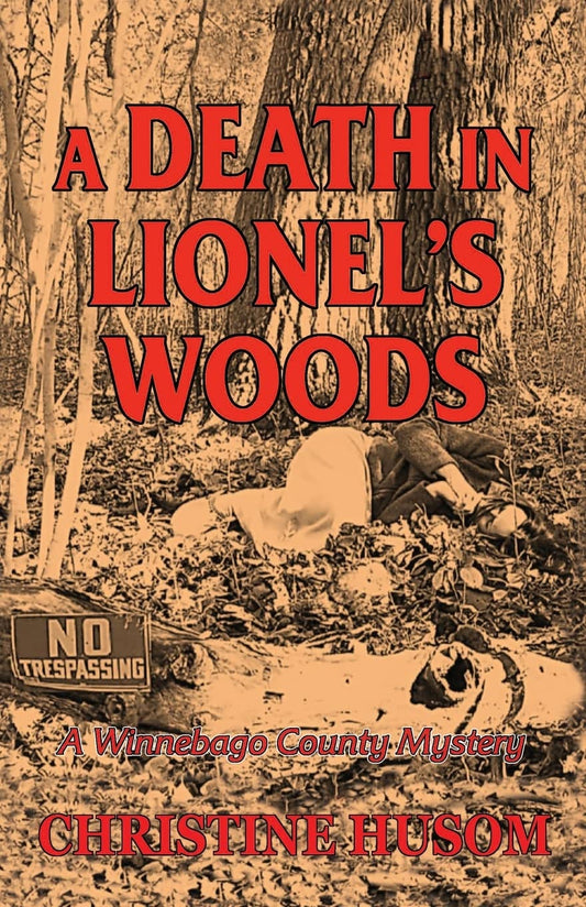 A Death in Lionel's Woods: A Winnebago County Mystery