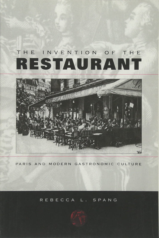 Invention of the Restaurant: Paris and Modern Gastronomic Culture (Revised) book cover