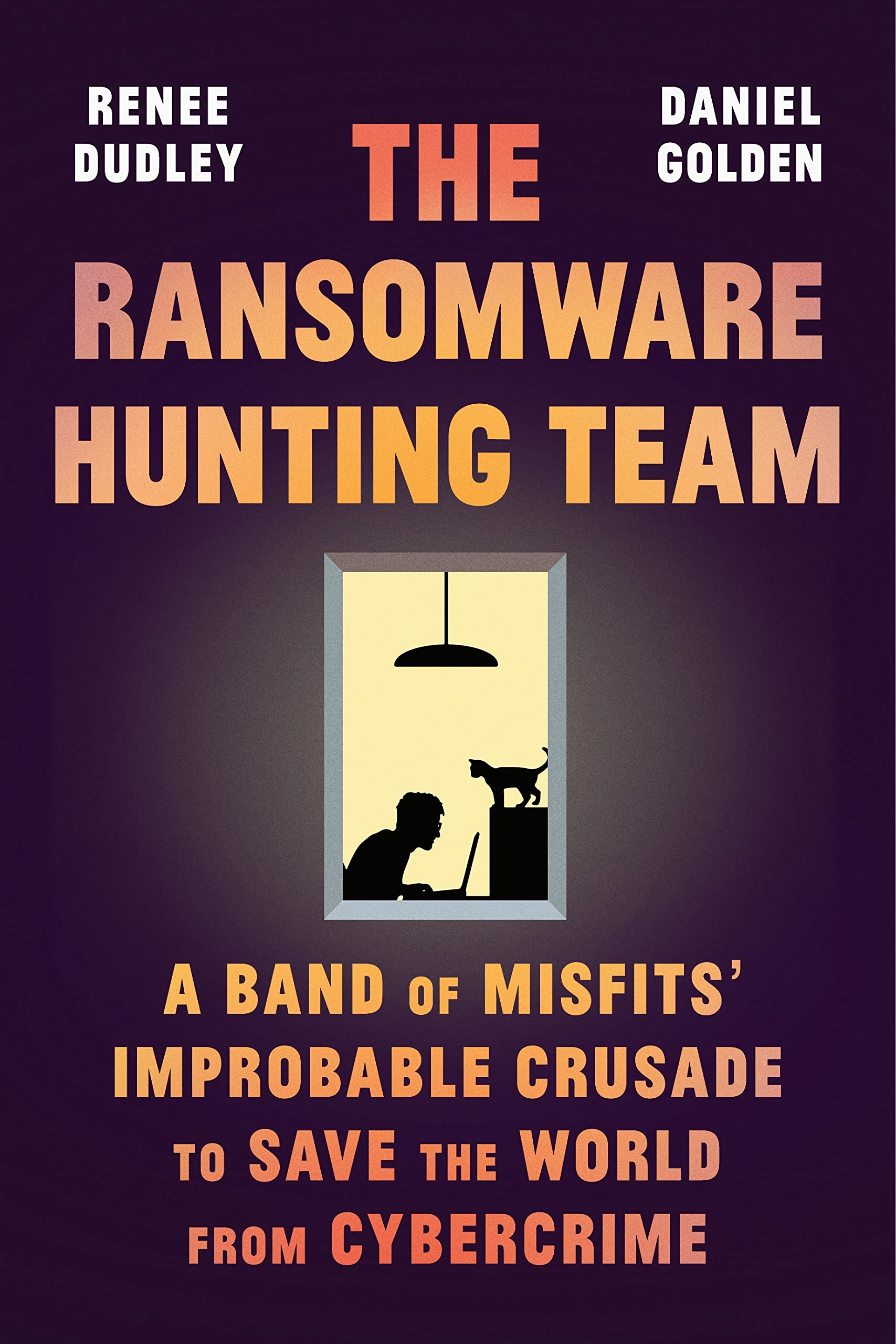 Ransomware Hunting Team: A Band of Misfits' Improbable Crusade to Save the World from Cybercrime book cover