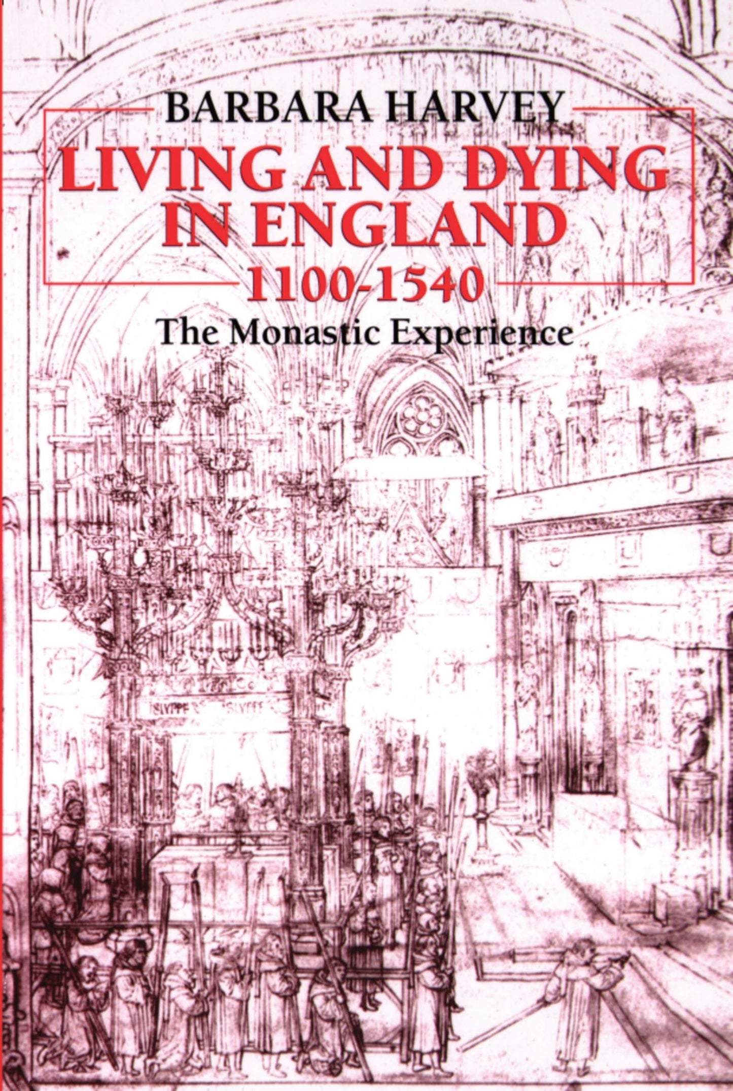 Living and Dying in England, 1100-1540: The Monastic Experience (Revised)