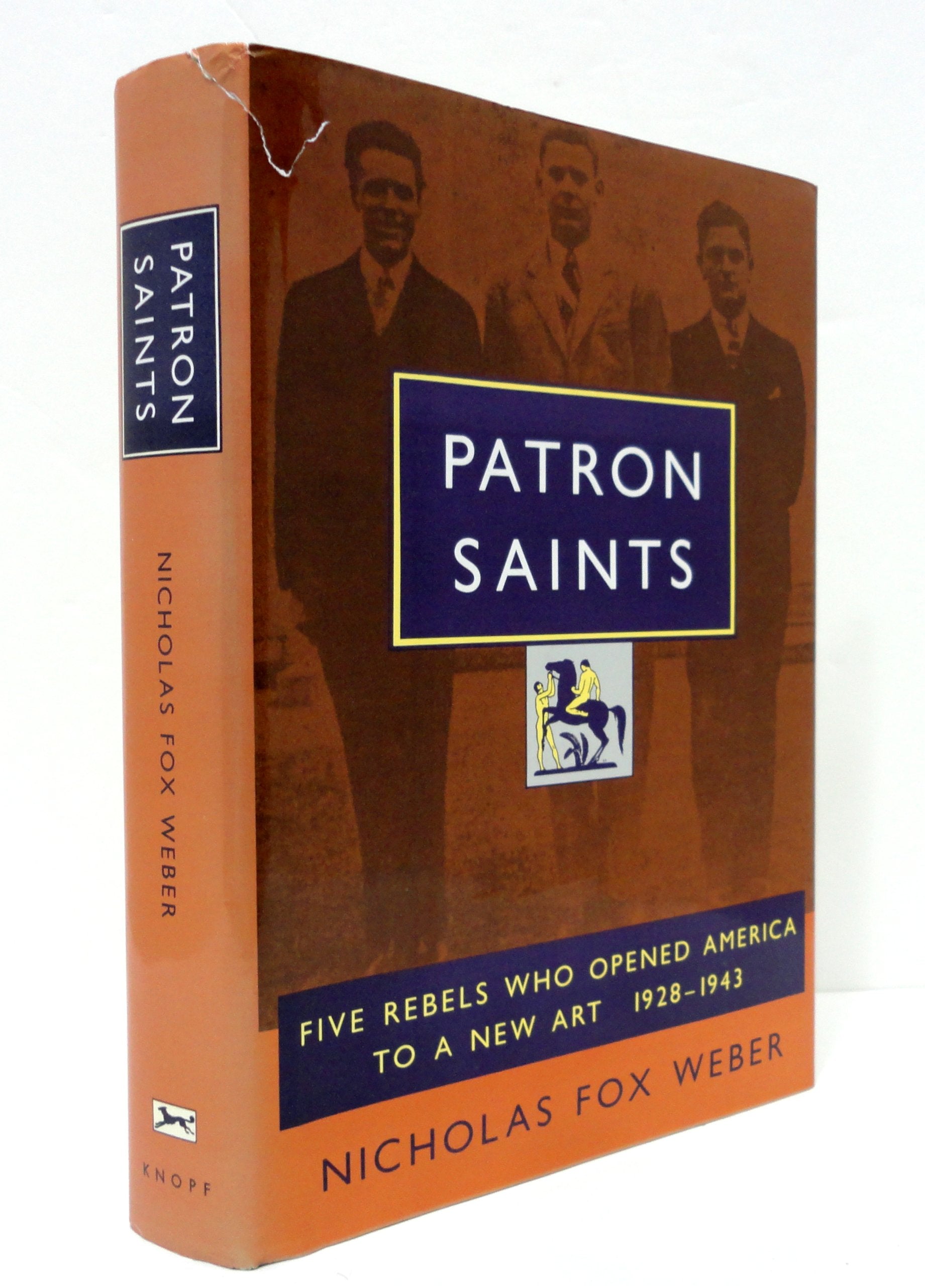 Patron Saints: Five Rebels Who Opened America to a New Art 1928-1943 book cover
