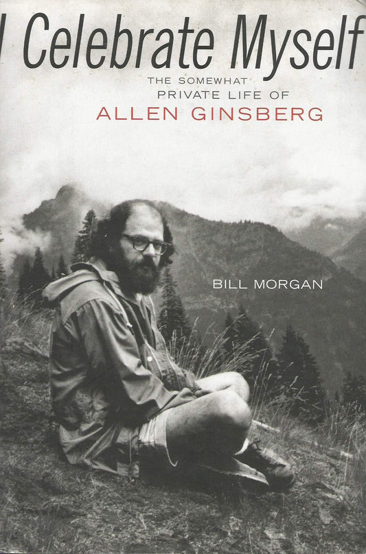 I Celebrate Myself: The Somewhat Private Life of Allen Ginsberg book cover