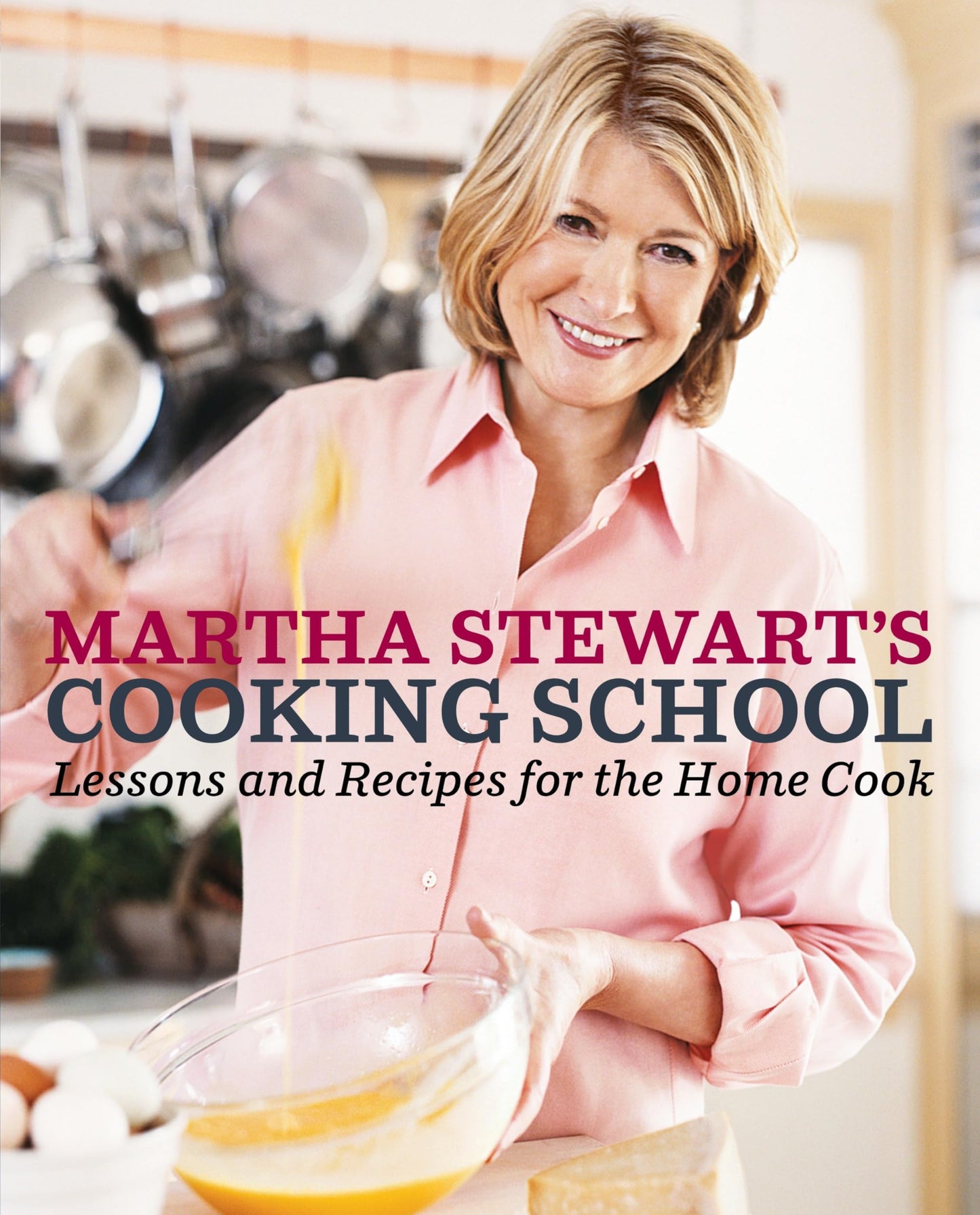 Martha Stewart's Cooking School: Lessons and Recipes for the Home Cook: A Cookbook book cover