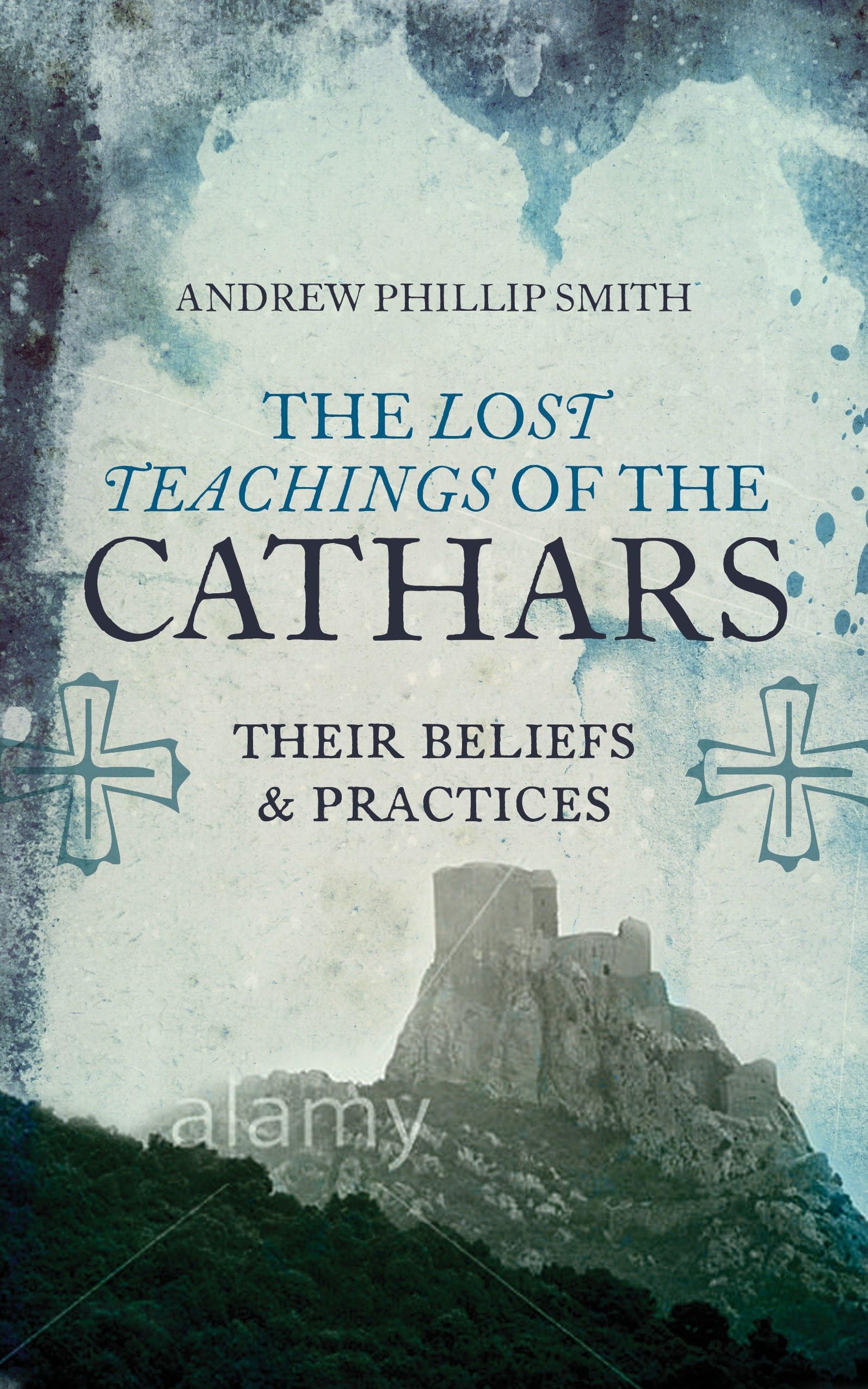 Lost Teachings of the Cathars: Their Beliefs and Practices book cover