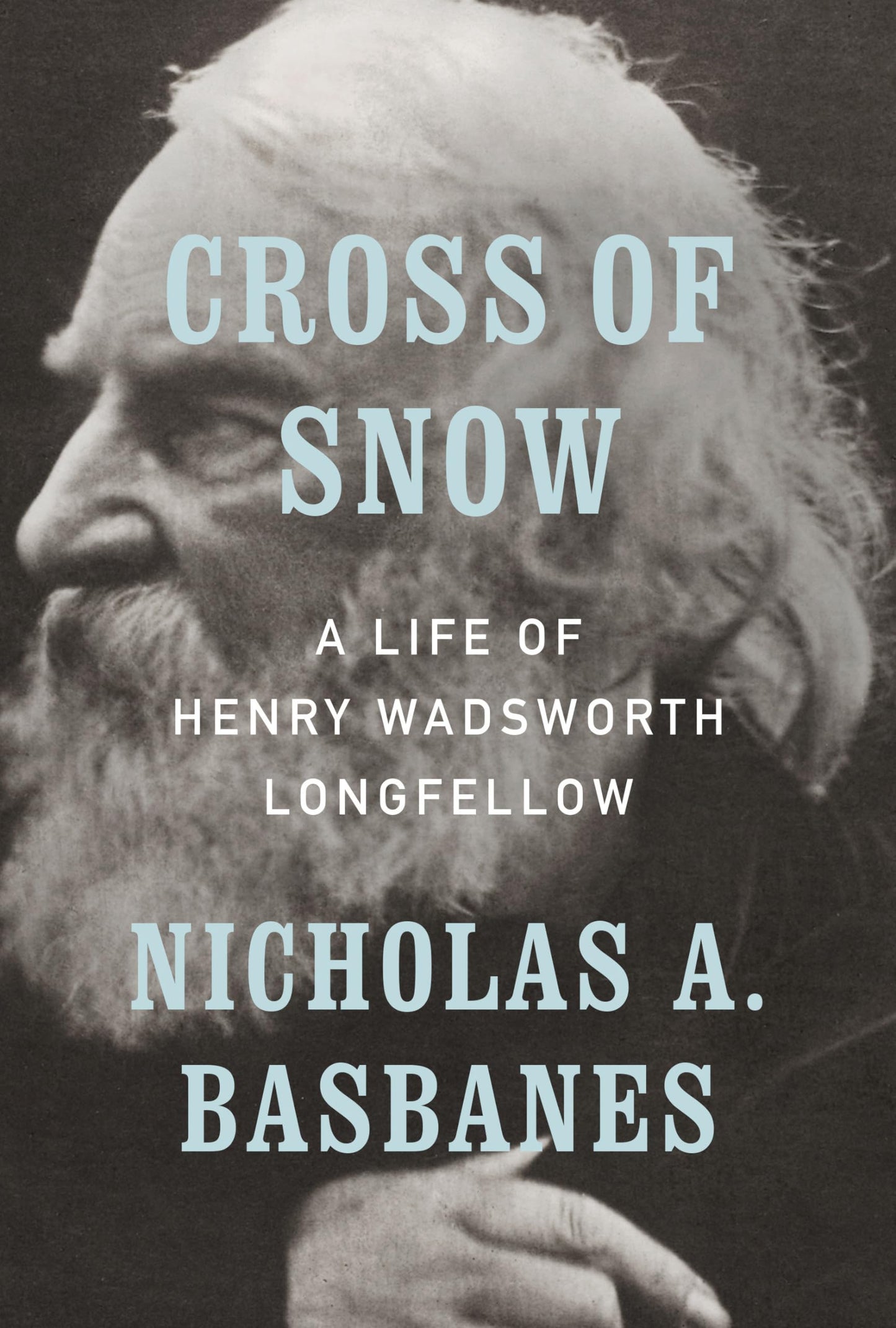 Cross of Snow: A Life of Henry Wadsworth Longfellow book cover