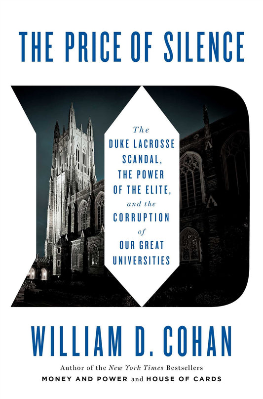 Price of Silence: The Duke Lacrosse Scandal, the Power of the Elite, and the Corruption of Our Great Universities