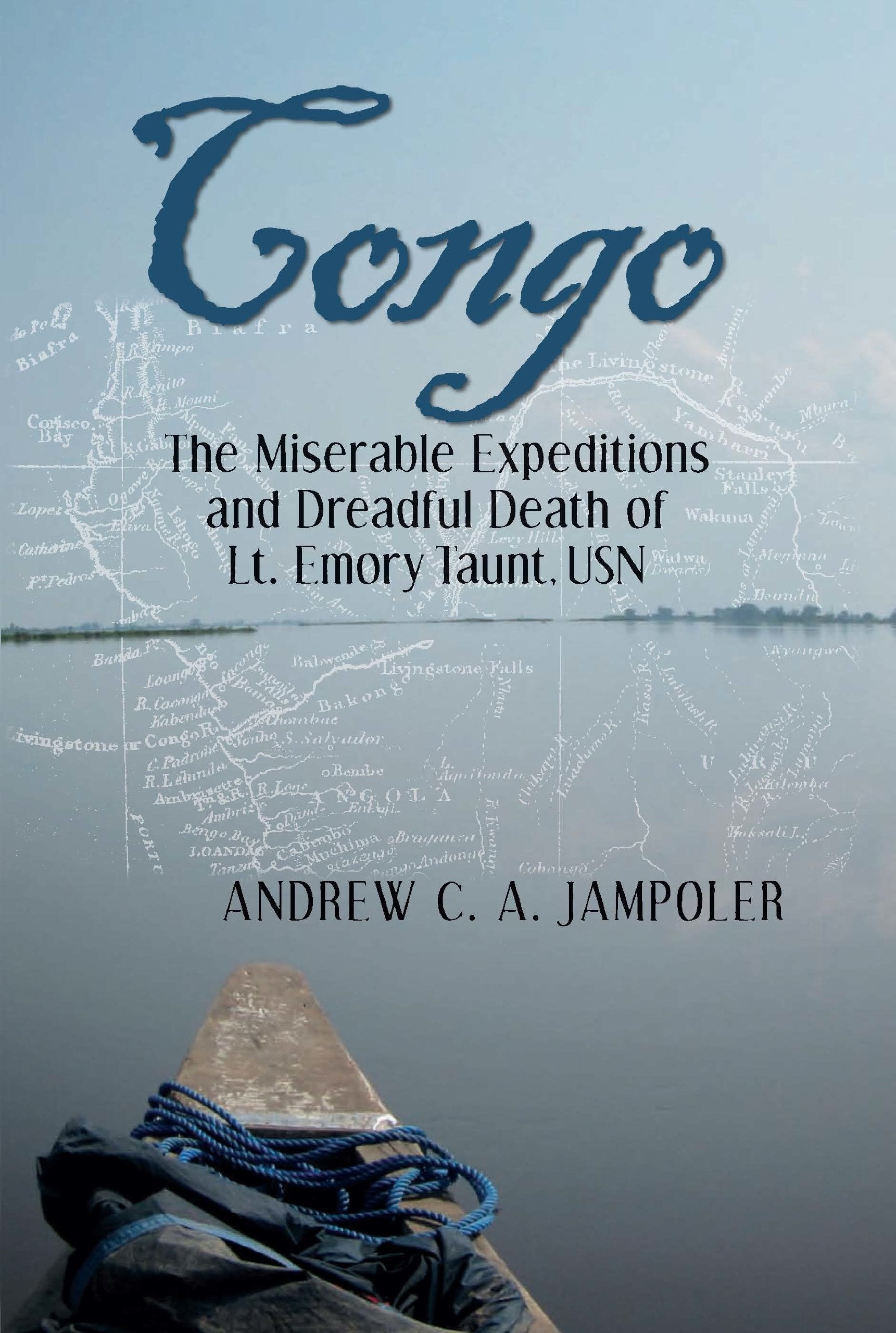 Congo: The Miserable Expeditions and Dreadful Death of Lt. Emory Taunt, USN book cover