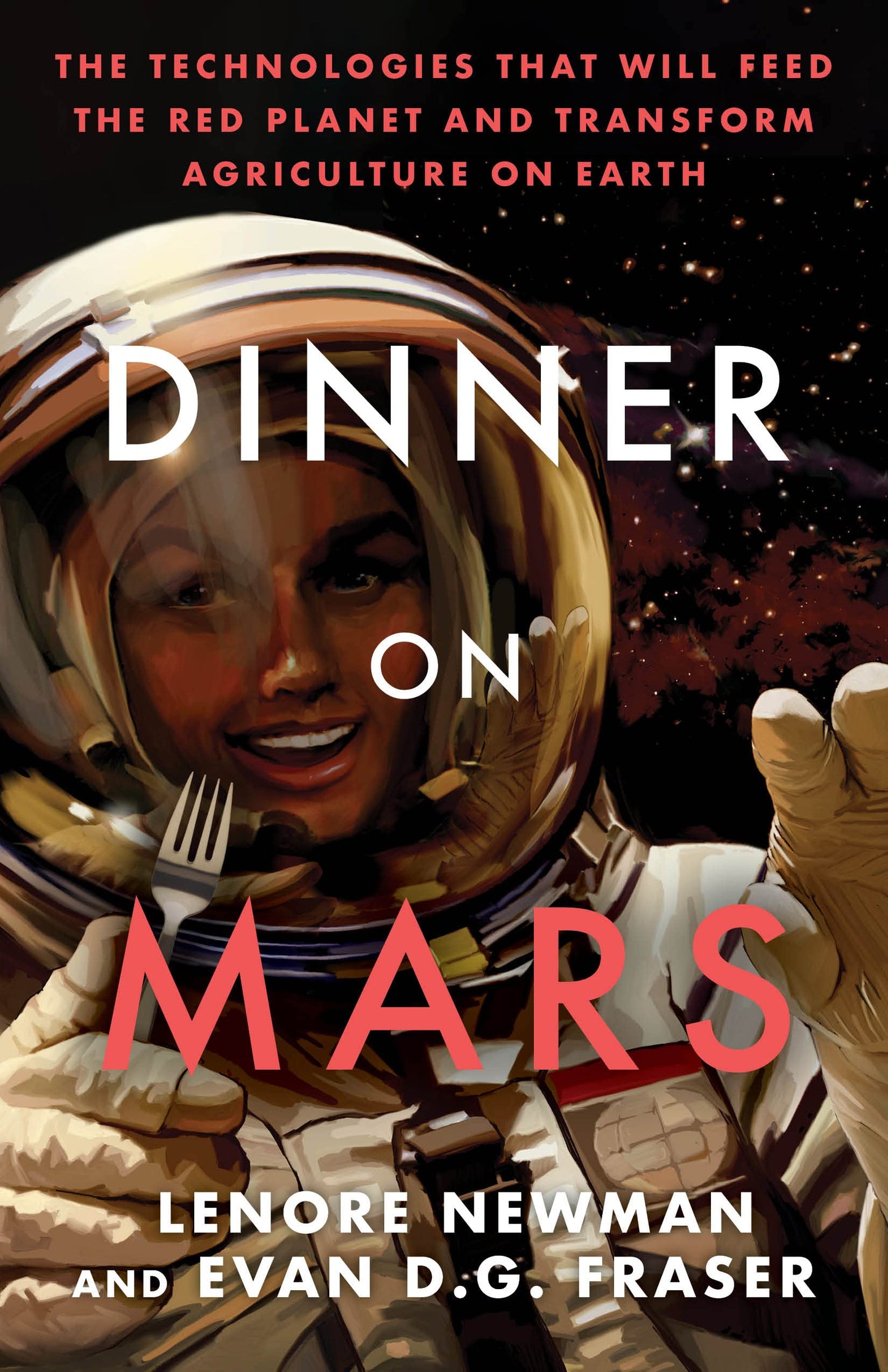 Dinner on Mars: The Technologies That Will Feed the Red Planet and Transform Agriculture on Earth book cover