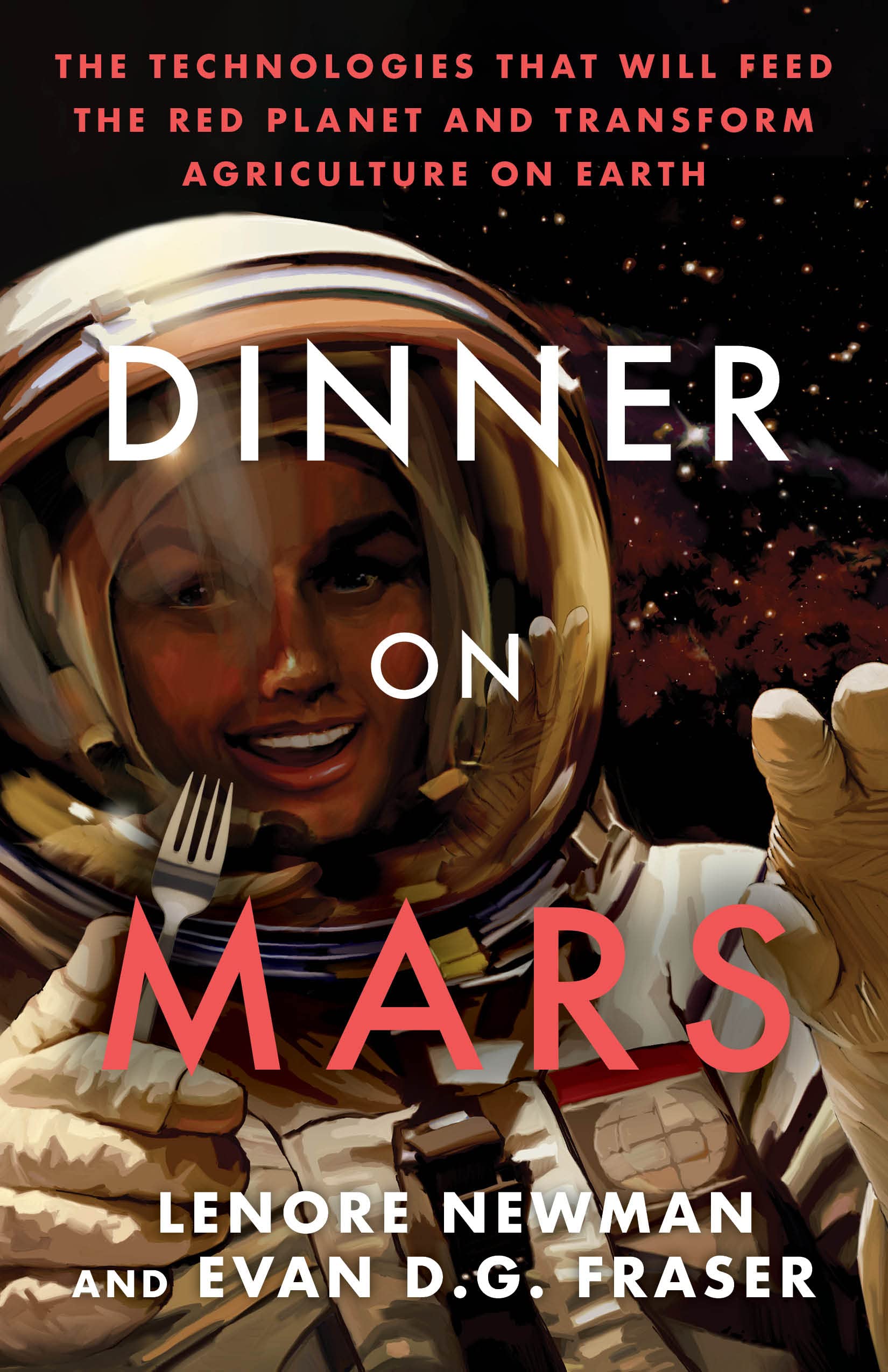 Dinner on Mars: The Technologies That Will Feed the Red Planet and Transform Agriculture on Earth book cover