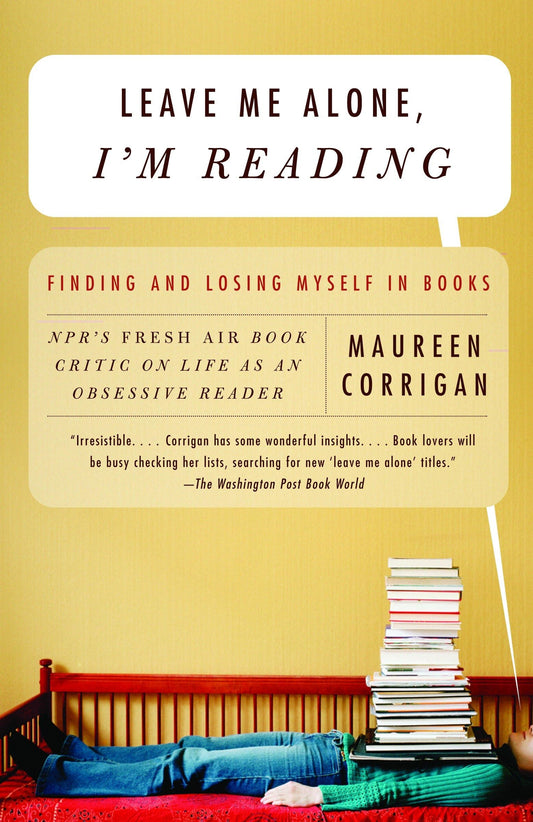 Leave Me Alone, I'm Reading: Finding and Losing Myself in Books book cover
