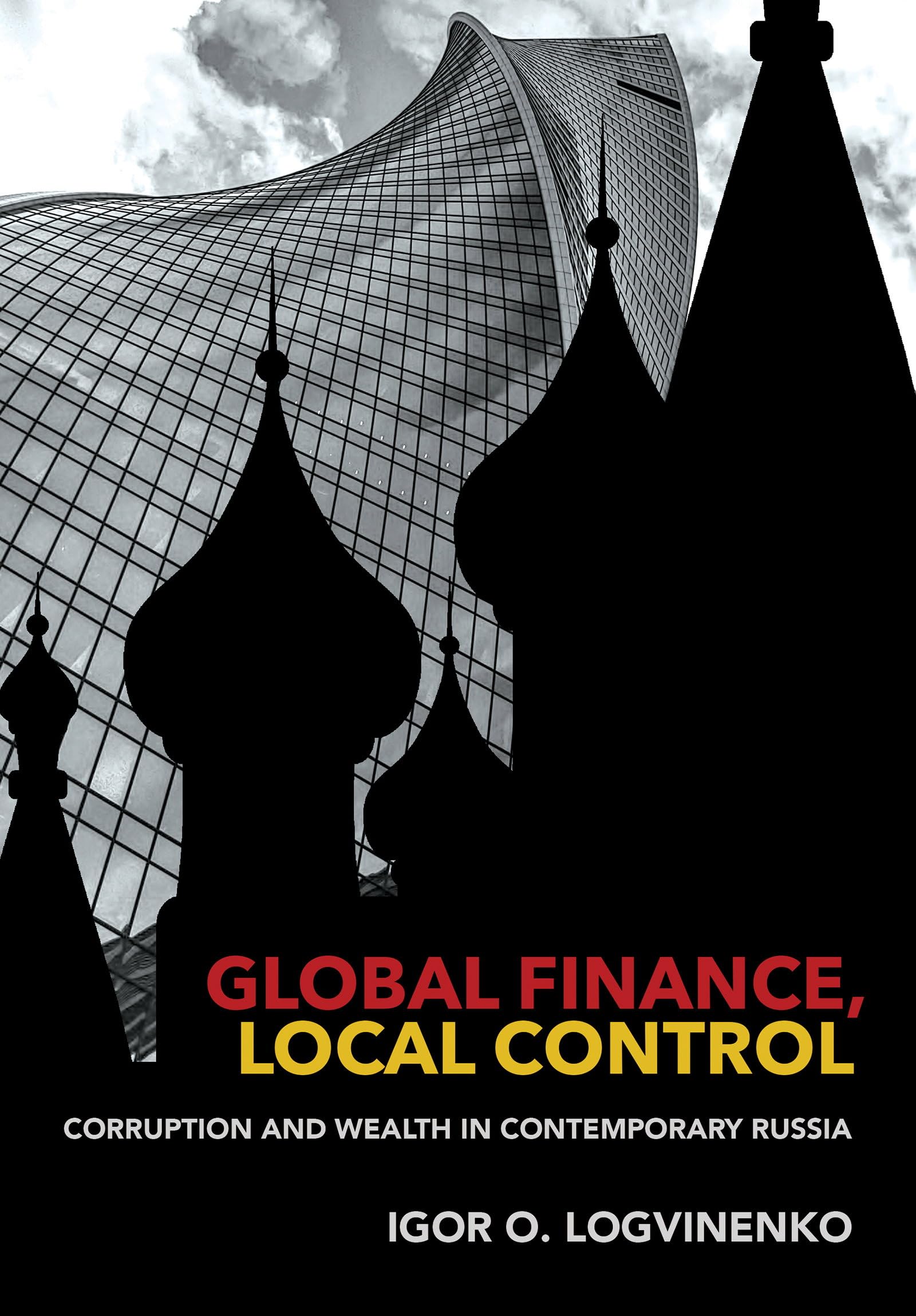 Global Finance, Local Control: Corruption and Wealth in Contemporary Russia book cover