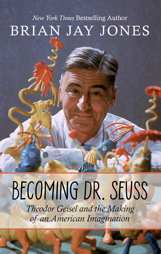 Becoming Dr. Seuss: Theodor Geisel and the Making of an American Imagination book cover