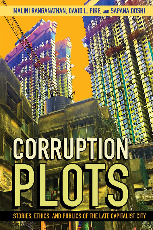 Corruption Plots: Stories, Ethics, and Publics of the Late Capitalist City book cover
