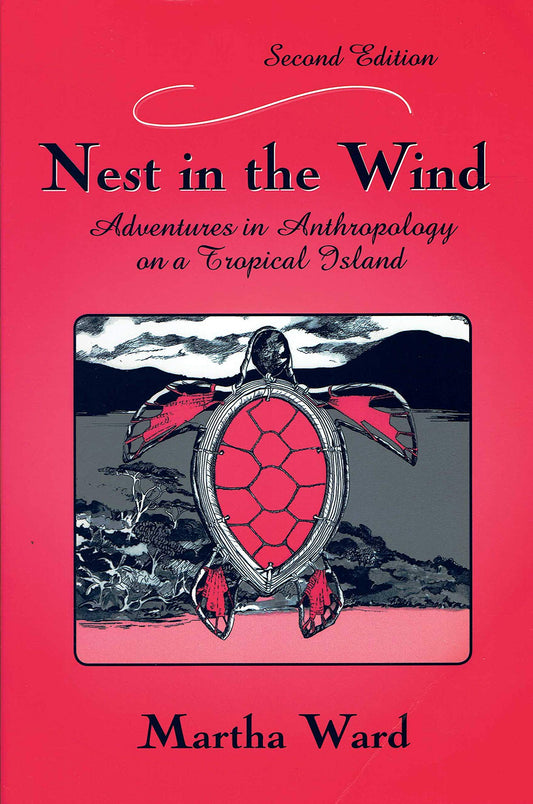 Nest in the Wind: Adventures in Anthropology on a Tropical Island (Revised)