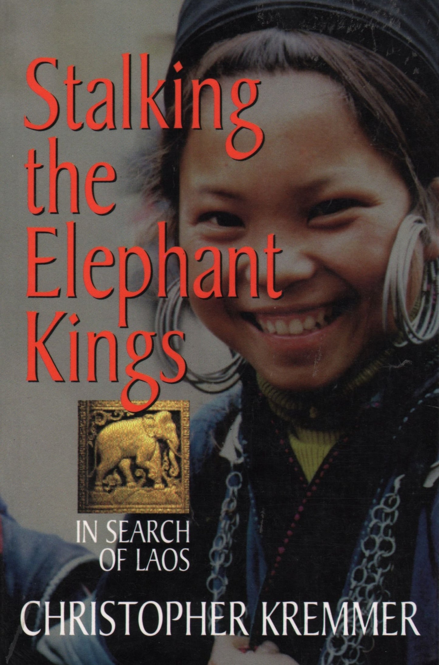 Stalking the Elephant Kings: In Search of Laos book cover