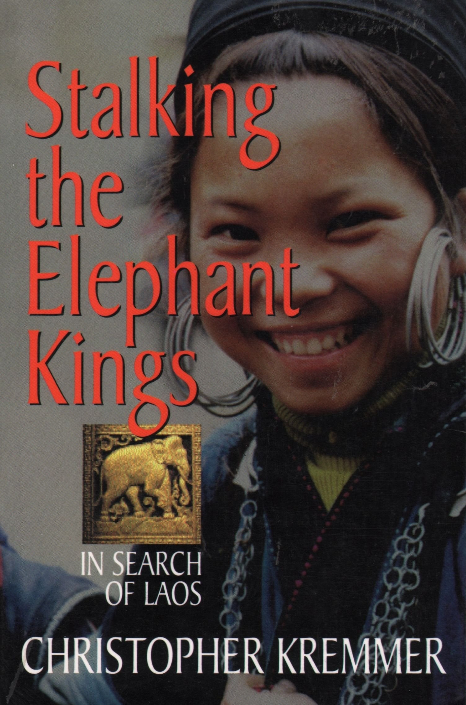 Stalking the Elephant Kings: In Search of Laos book cover