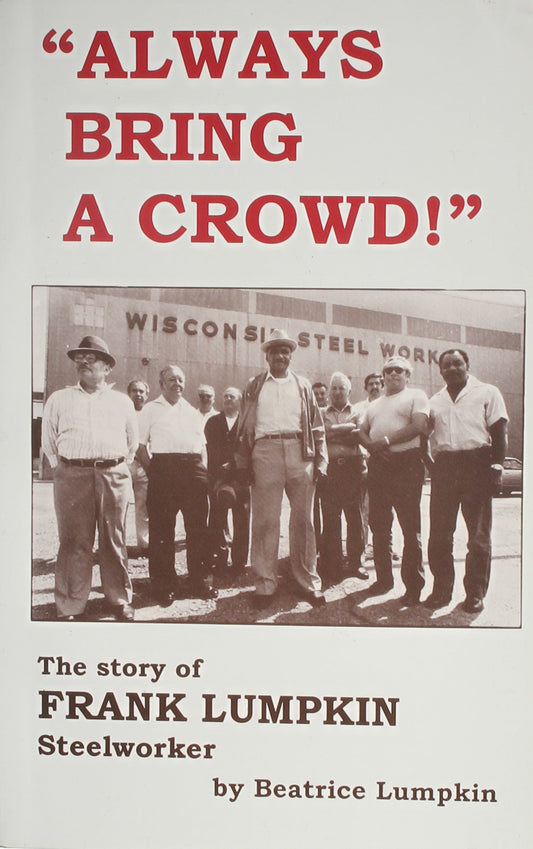Always Bring a Crowd: The Story of Frank Lumpkin, Steelworker book cover
