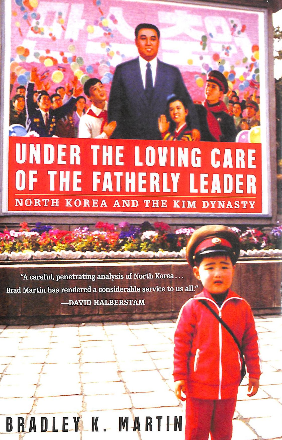 Under the Loving Care of the Fatherly Leader: North Korea and the Kim Dynasty