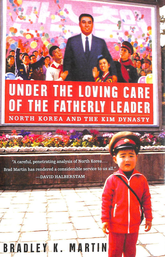 Under the Loving Care of the Fatherly Leader: North Korea and the Kim Dynasty