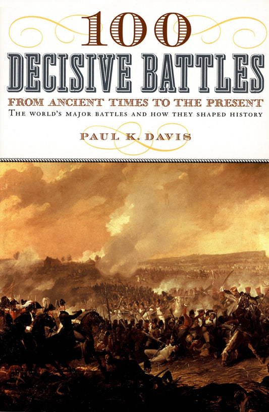 100 Decisive Battles: From Ancient Times to the Present book cover