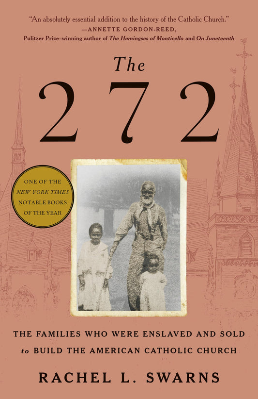 272: The Families Who Were Enslaved and Sold to Build the American Catholic Church