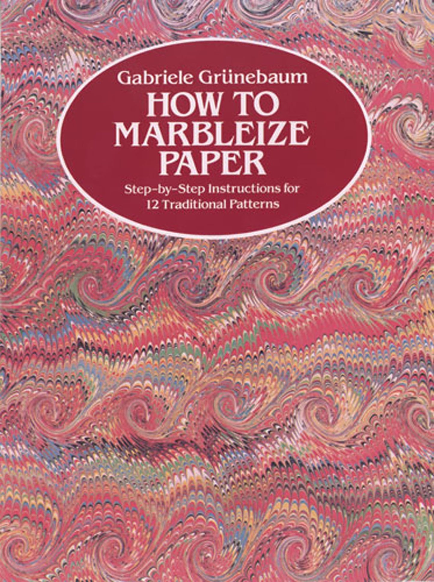 How to Marbleize Paper: Step-By-Step Instructions for 12 Traditional Patterns book cover