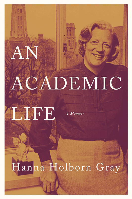 An Academic Life: A Memoir (The William G. Bowen Series, 109)