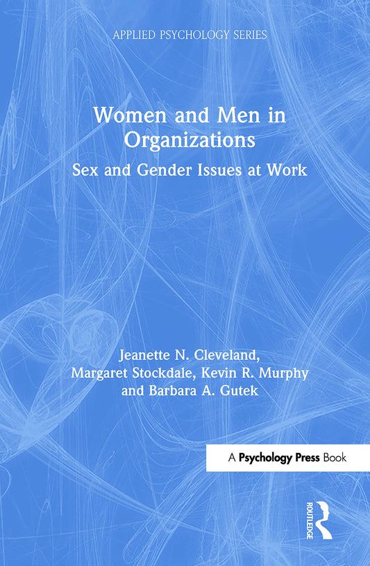 Women and Men in Organizations: Sex and Gender Issues at Work