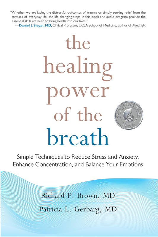 Healing Power of the Breath: Simple Techniques to Reduce Stress and Anxiety, Enhance Concentration, and Balance Your Emotions