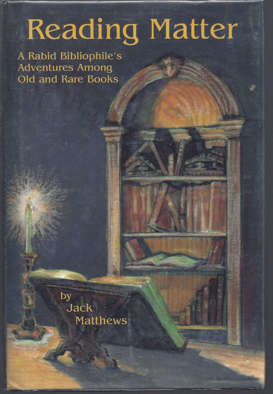 Reading Matter: A Rabid Bibliophile's Adventure Among Old and Rare Books book cover