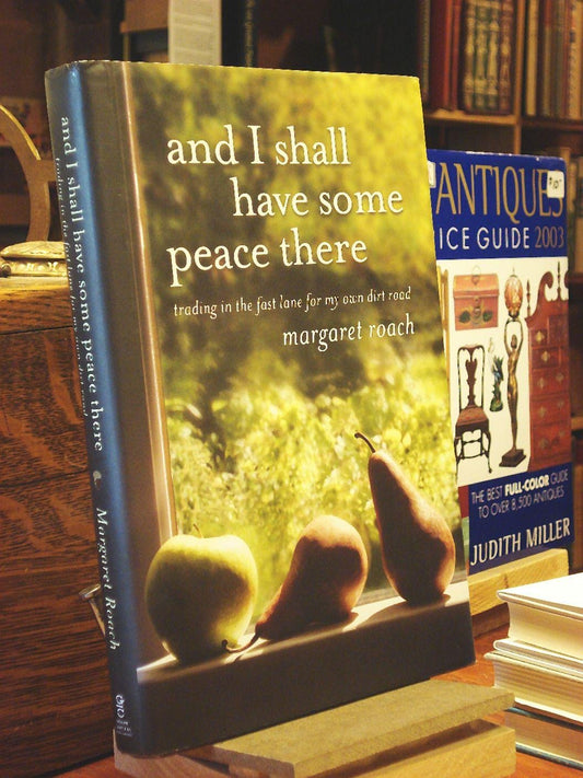 And I Shall Have Some Peace There: Trading in the Fast Lane for My Own Dirt Road book cover