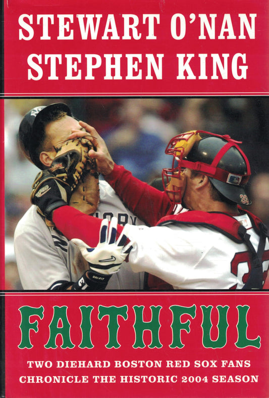Faithful: Two Diehard Boston Red Sox Fans Chronicle the Historic 2004 Season book cover