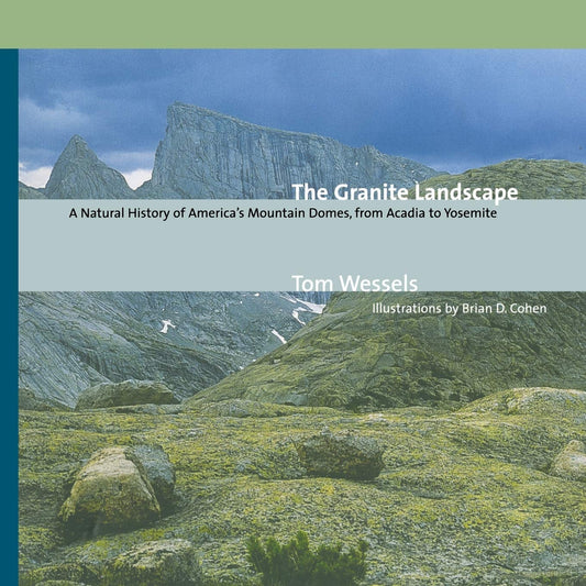 Granite Landscape: A Natural History of America's Mountain Domes, from Acadia to Yosemite (Revised) (Revised) book cover