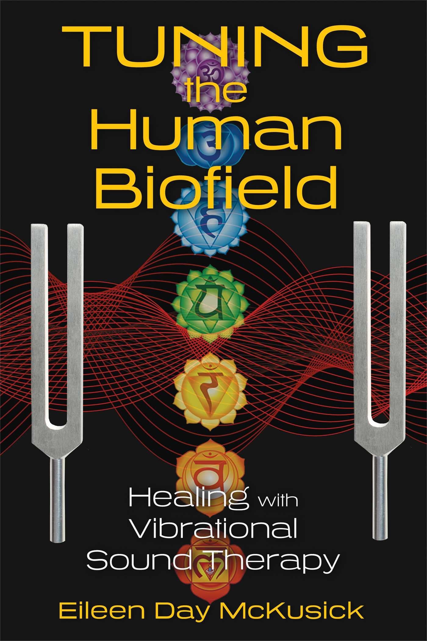 Tuning the Human Biofield: Healing with Vibrational Sound Therapy book cover