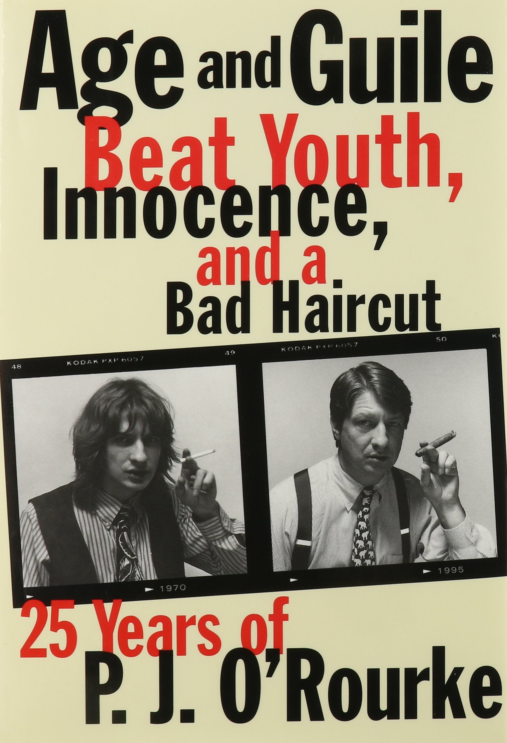 Age and Guile Beat Youth, Innocence, and a Bad Haircut: Twenty-Five Years of P.J. O'Rourke book cover