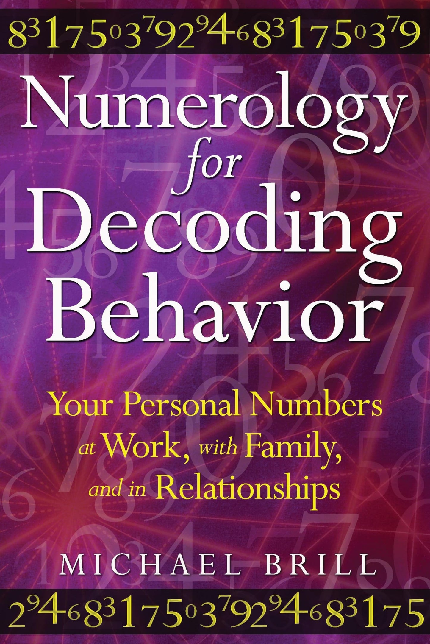 Numerology for Decoding Behavior: Your Personal Numbers at Work, with Family, and in Relationships book cover