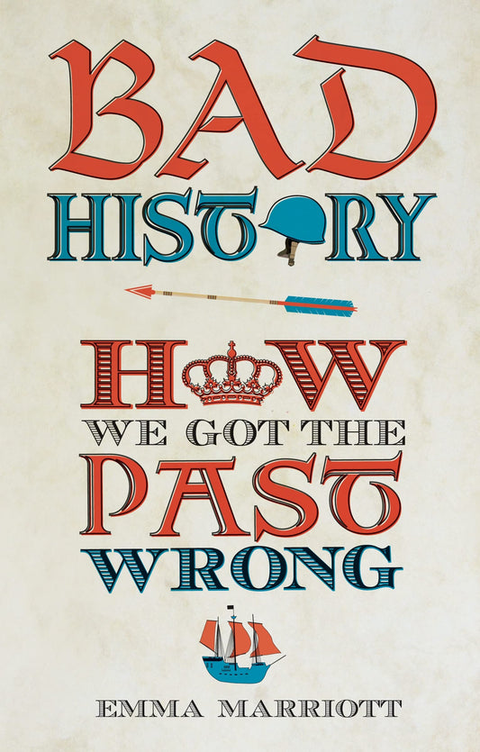 Bad History: How We Got the Past Wrong book cover
