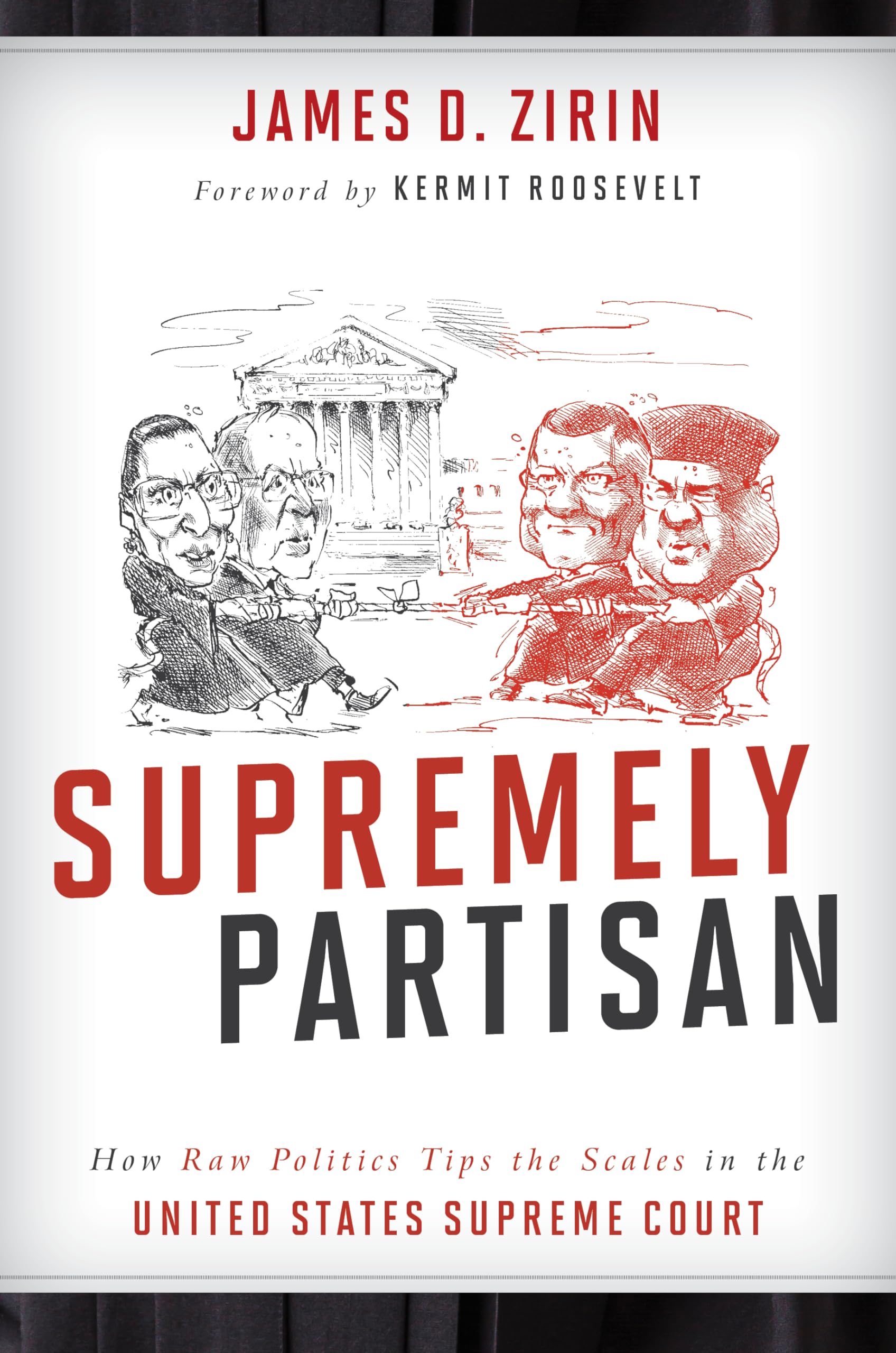 Supremely Partisan: How Raw Politics Tips the Scales in the United States Supreme Court book cover